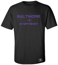 Load image into Gallery viewer, Baltimore Vs. Everybody T-Shirt