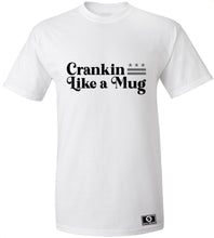 Load image into Gallery viewer, Crankin Like a Mug T-Shirt