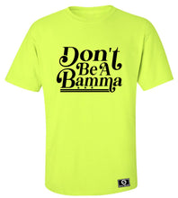 Load image into Gallery viewer, Don't Be A Bamma T-Shirt
