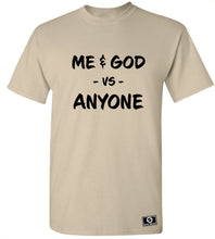 Load image into Gallery viewer, Me & God Vs. Anyone T-Shirt