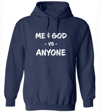 Load image into Gallery viewer, Me &amp; God Vs. Anyone Hoodie
