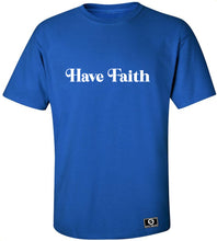 Load image into Gallery viewer, Have Faith T-Shirt