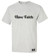 Load image into Gallery viewer, Have Faith T-Shirt