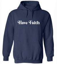 Load image into Gallery viewer, Have Faith Hoodie