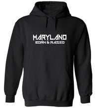 Load image into Gallery viewer, Maryland Born & Raised Hoodie