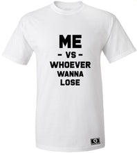 Load image into Gallery viewer, Me Vs. Whoever Wanna Lose T-Shirt