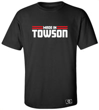 Load image into Gallery viewer, Made In Towson T-Shirt