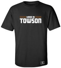 Load image into Gallery viewer, Made In Towson T-Shirt