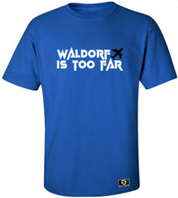 Load image into Gallery viewer, Waldorf Is Too Far T-Shirt