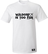 Load image into Gallery viewer, Waldorf Is Too Far T-Shirt