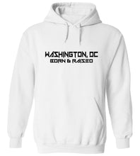 Load image into Gallery viewer, Washington DC Born & Raised Hoodie