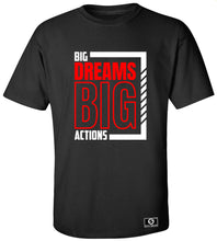 Load image into Gallery viewer, Big Dreams Big Actions T-Shirt