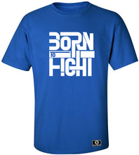 Load image into Gallery viewer, Born To Fight T-Shirt