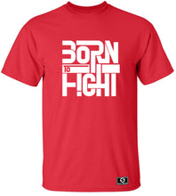 Load image into Gallery viewer, Born To Fight T-Shirt