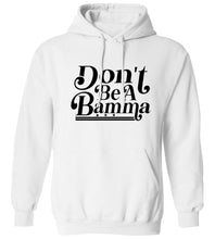 Load image into Gallery viewer, Don't Be A Bamma Hoodie