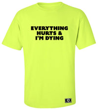 Load image into Gallery viewer, Everything Hurts and I'm Dying T-Shirt