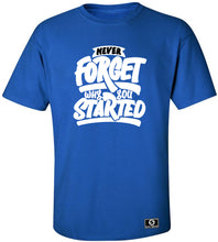 Load image into Gallery viewer, Never Forget Why You Started T-Shirt