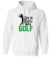 Load image into Gallery viewer, Life Is Better With Golf Hoodie