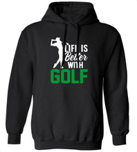 Load image into Gallery viewer, Life Is Better With Golf Hoodie