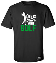 Load image into Gallery viewer, Life Is Better With Golf T-Shirt