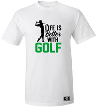 Load image into Gallery viewer, Life Is Better With Golf T-Shirt