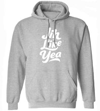 Load image into Gallery viewer, Jih Like Yea Hoodie