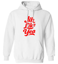 Load image into Gallery viewer, Jih Like Yea Hoodie