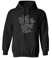 Load image into Gallery viewer, Whole Time Tho Hoodie