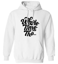 Load image into Gallery viewer, Whole Time Tho Hoodie