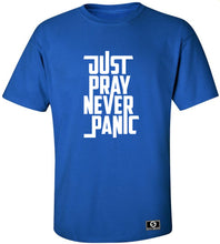 Load image into Gallery viewer, Just Pray Never Panic T-Shirt
