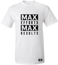 Load image into Gallery viewer, Max Efforts Max Results T-Shirt