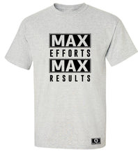 Load image into Gallery viewer, Max Efforts Max Results T-Shirt