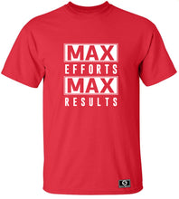 Load image into Gallery viewer, Max Efforts Max Results T-Shirt