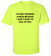 Load image into Gallery viewer, I Don't Want To Talk To You T-Shirt