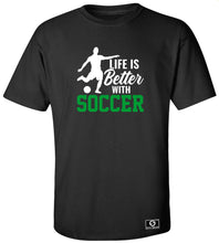 Load image into Gallery viewer, Life Is Better With Soccer T-Shirt