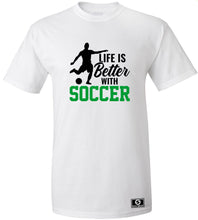 Load image into Gallery viewer, Life Is Better With Soccer T-Shirt