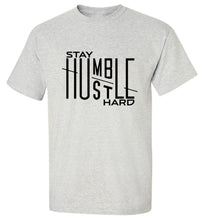 Load image into Gallery viewer, Stay Humble Hustle Hard T-Shirt