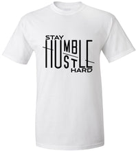 Load image into Gallery viewer, Stay Humble Hustle Hard T-Shirt