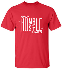 Load image into Gallery viewer, Stay Humble Hustle Hard T-Shirt