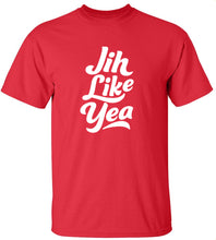 Load image into Gallery viewer, Jih Like Yea T-Shirt