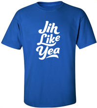 Load image into Gallery viewer, Jih Like Yea T-Shirt