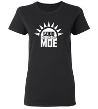 Load image into Gallery viewer, Women's Good Morning Moe T-Shirt