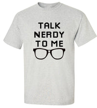 Load image into Gallery viewer, Talk Nerdy To Me T-Shirt