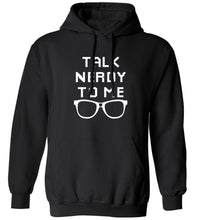 Load image into Gallery viewer, Talk Nerdy To Me Hoodie