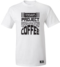 Load image into Gallery viewer, Today's Project Sponsored By Coffee T-Shirt