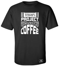 Load image into Gallery viewer, Today's Project Sponsored By Coffee T-Shirt