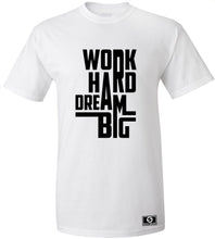 Load image into Gallery viewer, Work Hard Dream Big T-Shirt