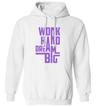 Load image into Gallery viewer, Work Hard Dream Big Hoodie