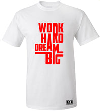 Load image into Gallery viewer, Work Hard Dream Big T-Shirt
