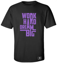 Load image into Gallery viewer, Work Hard Dream Big T-Shirt